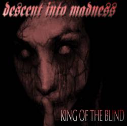 Descent Into Madness : King of the Blind